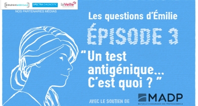 Episode 3 &quot;Les Questions d&#039;Emilie&quot; - Un test antigénique, c&#039;est quoi ? Un nouvel épisode pour donner aux patients des explications précises sur ce type de test